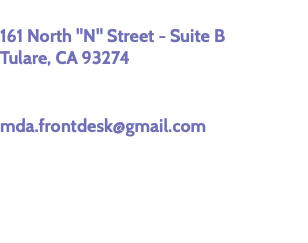 Studio Address: 161 North "N" Street - Suite B Tulare, CA 93274 E-mail: mda.frontdesk@gmail.com