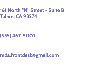 Studio Address: 161 North "N" Street - Suite B Tulare, CA 93274 Phone: (559) 467-5007 E-mail: mda.frontdesk@gmail.com